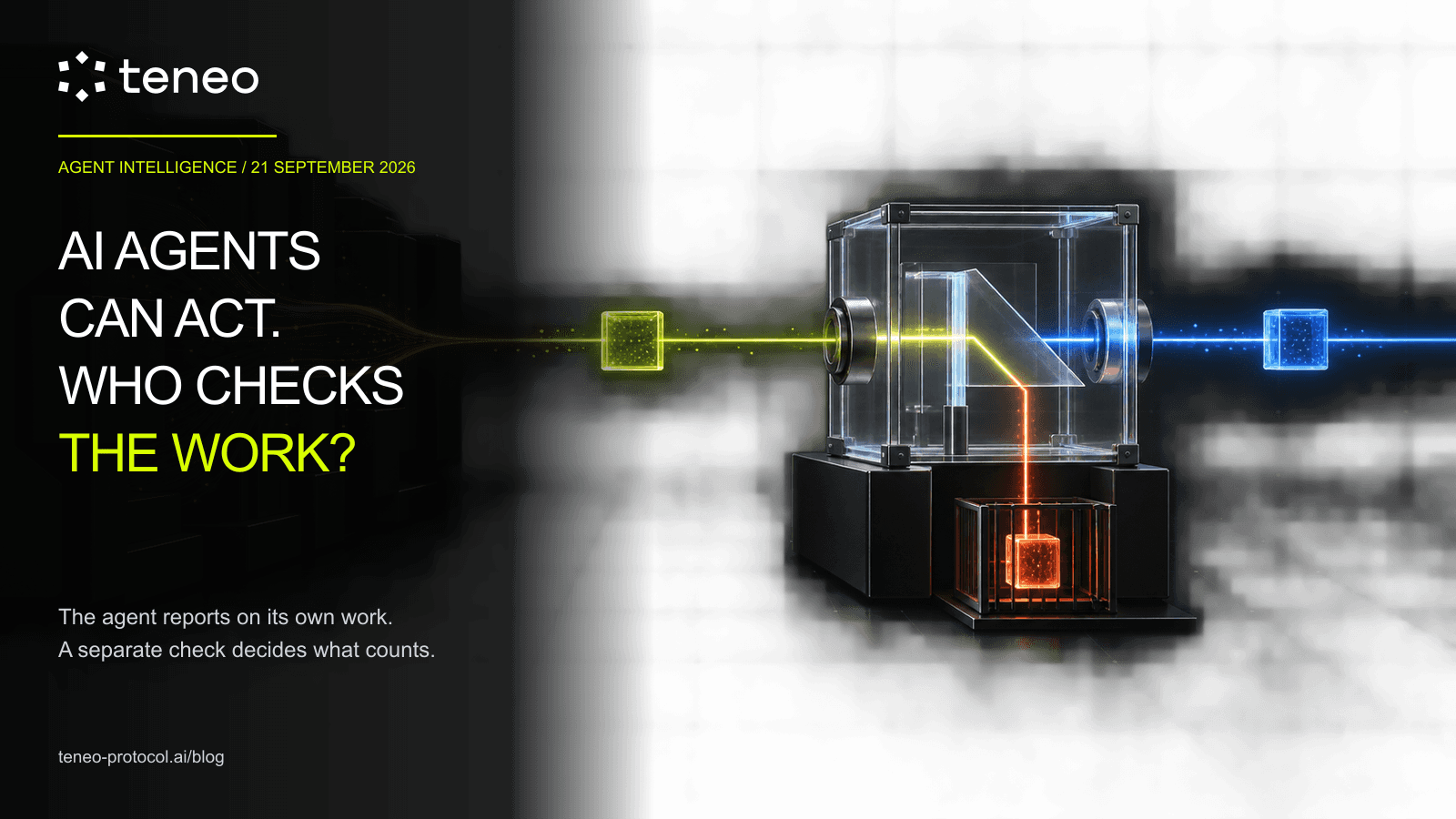 AI Agents Can Act. Who Checks the Work?